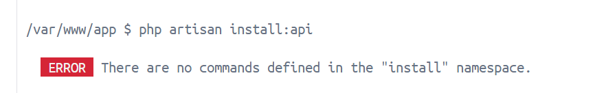 php artisan install:api There are no commands defined in the "install" namespace.
